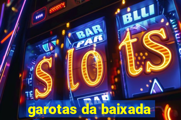 garotas da baixada